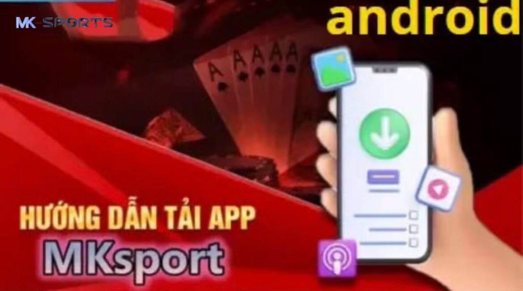 Hướng dẫn chi tiết cách tải app MK sports bằng Android và IOS