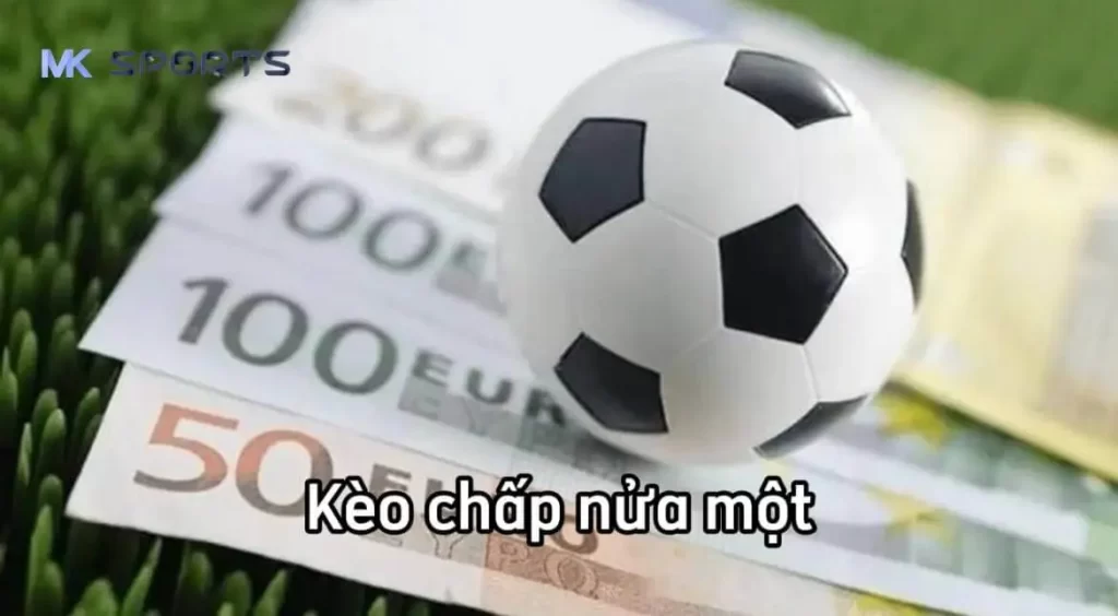 Bí quyết chơi kèo chấp 1 nửa đảm bảo chiến thắng tại MK Sports