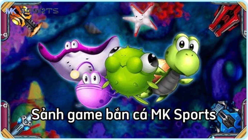 Bắn cá online tại  MK Sports là gì?